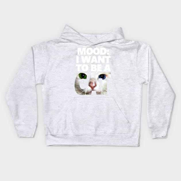 I Want To Be A Cat - Neko Version Kids Hoodie by Rainy Day Dreams